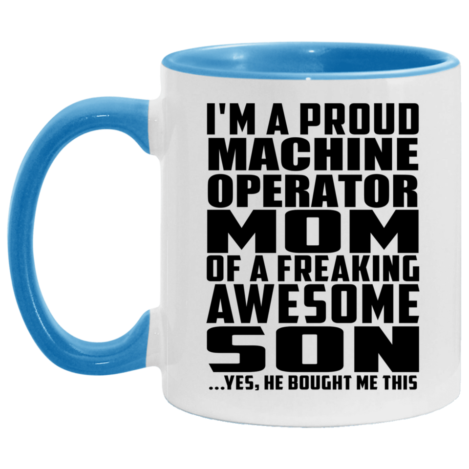 Proud Machine Operator Mom Of Awesome Son - 11oz Accent Mug Blue