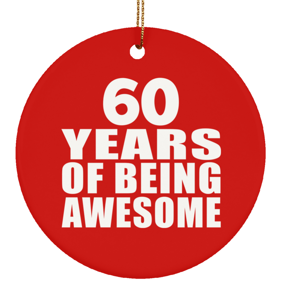 60th Birthday 60 Years Of Being Awesome - Circle Ornament