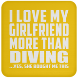 I Love My Girlfriend More Than Diving - Drink Coaster