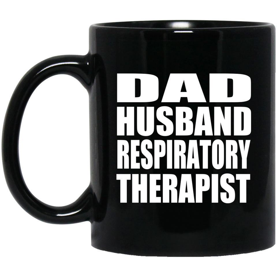 Dad Husband Respiratory Therapist - 11oz Coffee Mug Black