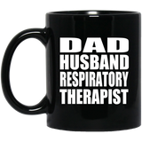 Dad Husband Respiratory Therapist - 11oz Coffee Mug Black