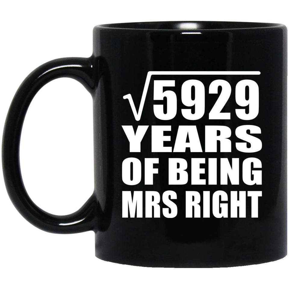 77th Anniversary Square Root of 5929 Years of Being Mrs Right - 11oz Coffee Mug Black