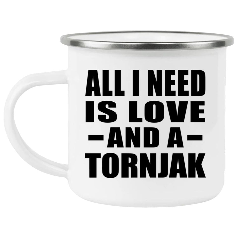All I Need Is Love And A Tornjak - 12oz Camping Mug