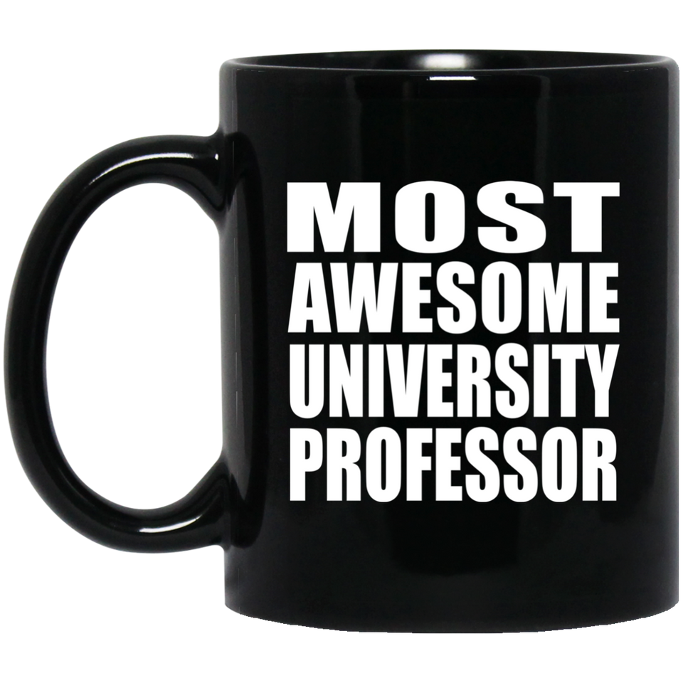Most Awesome University Professor - 11 Oz Coffee Mug Black