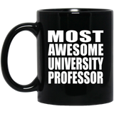 Most Awesome University Professor - 11 Oz Coffee Mug Black