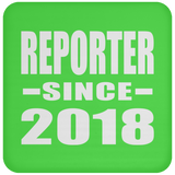 Reporter Since 2018 - Drink Coaster