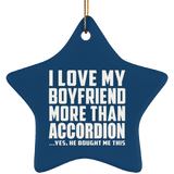I Love My Boyfriend More Than Accordion - Star Ornament