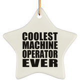 Coolest Machine Operator Ever - Star Ornament