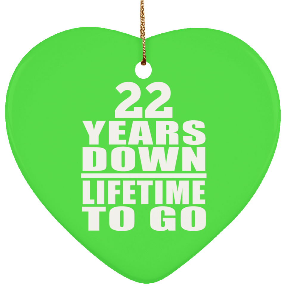 22nd Anniversary 22 Years Down Lifetime To Go - Heart Ornament
