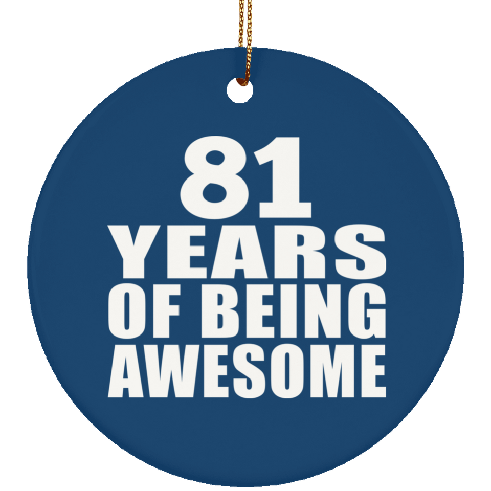 81st Birthday 81 Years Of Being Awesome - Circle Ornament