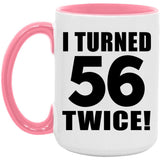 112th Birthday I Turned 56 Twice - 15oz Accent Mug Pink