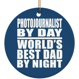Photojournalist By Day World's Best Dad By Night - Circle Ornament