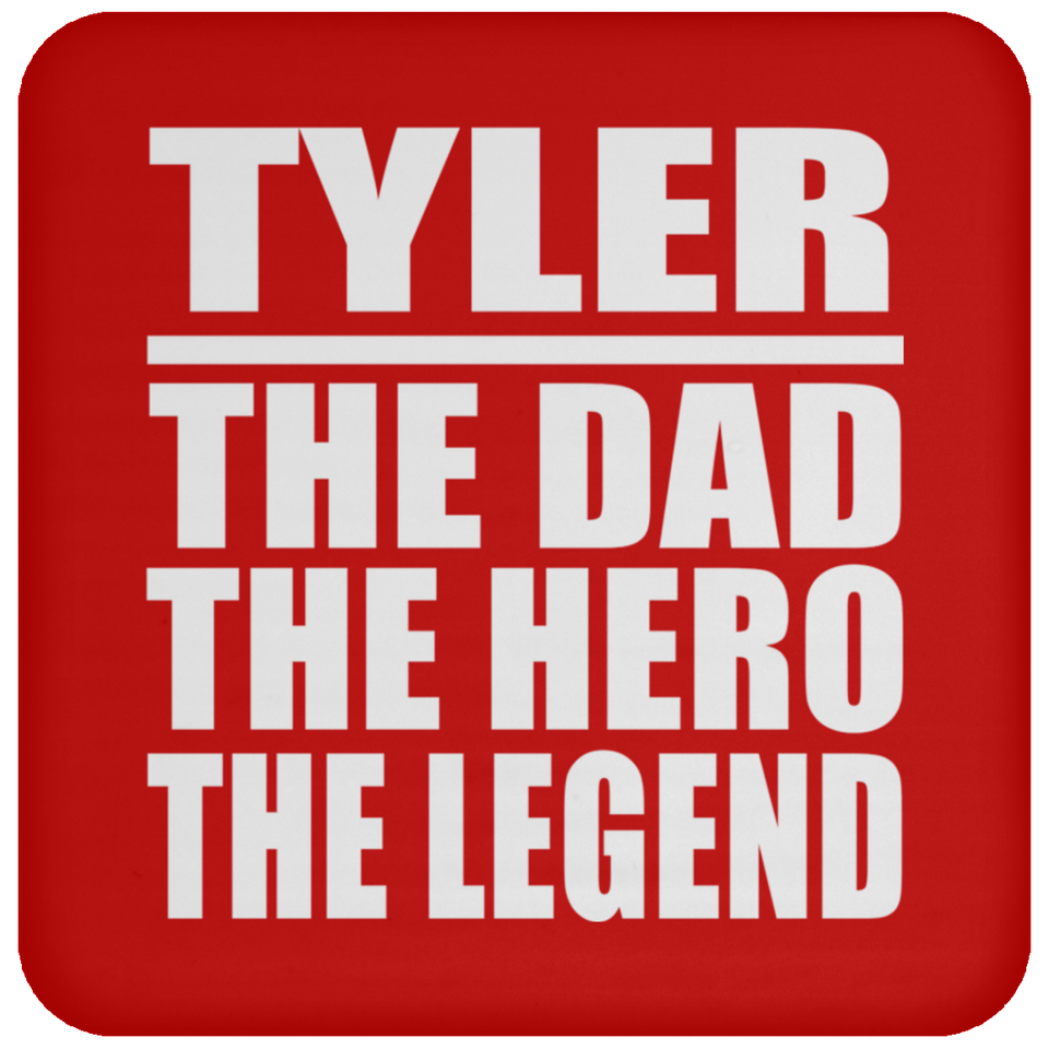 Tyler The Dad The Hero The Legend - Drink Coaster