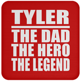 Tyler The Dad The Hero The Legend - Drink Coaster