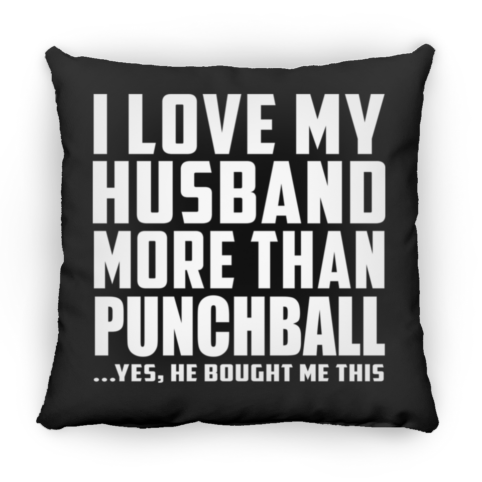 I Love My Husband More Than Punchball - Throw Pillow Black