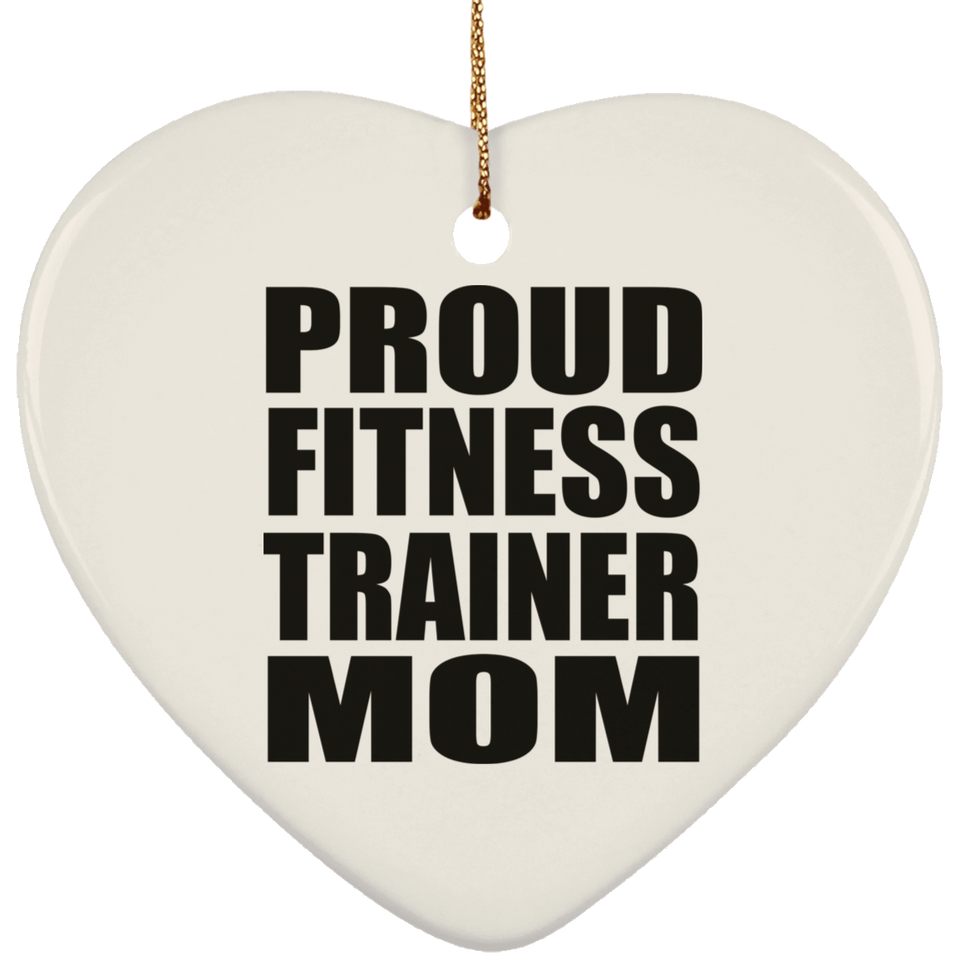 Proud Fitness Trainer Mom - Heart Ornament