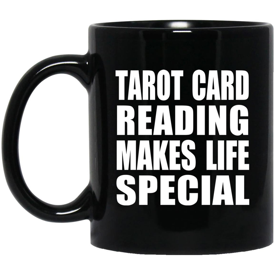 Tarot Card Reading Makes Life Special - 11oz Coffee Mug Black