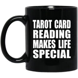 Tarot Card Reading Makes Life Special - 11oz Coffee Mug Black