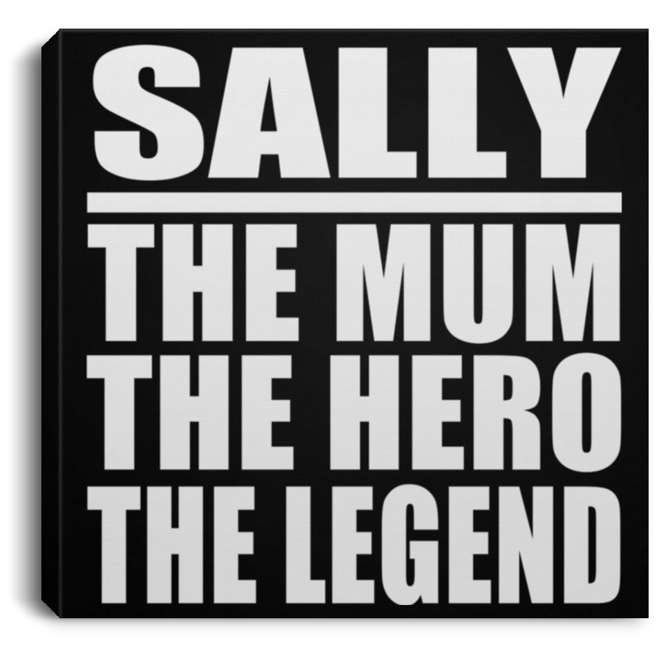 Sally The Mum The Hero The Legend - Canvas Square