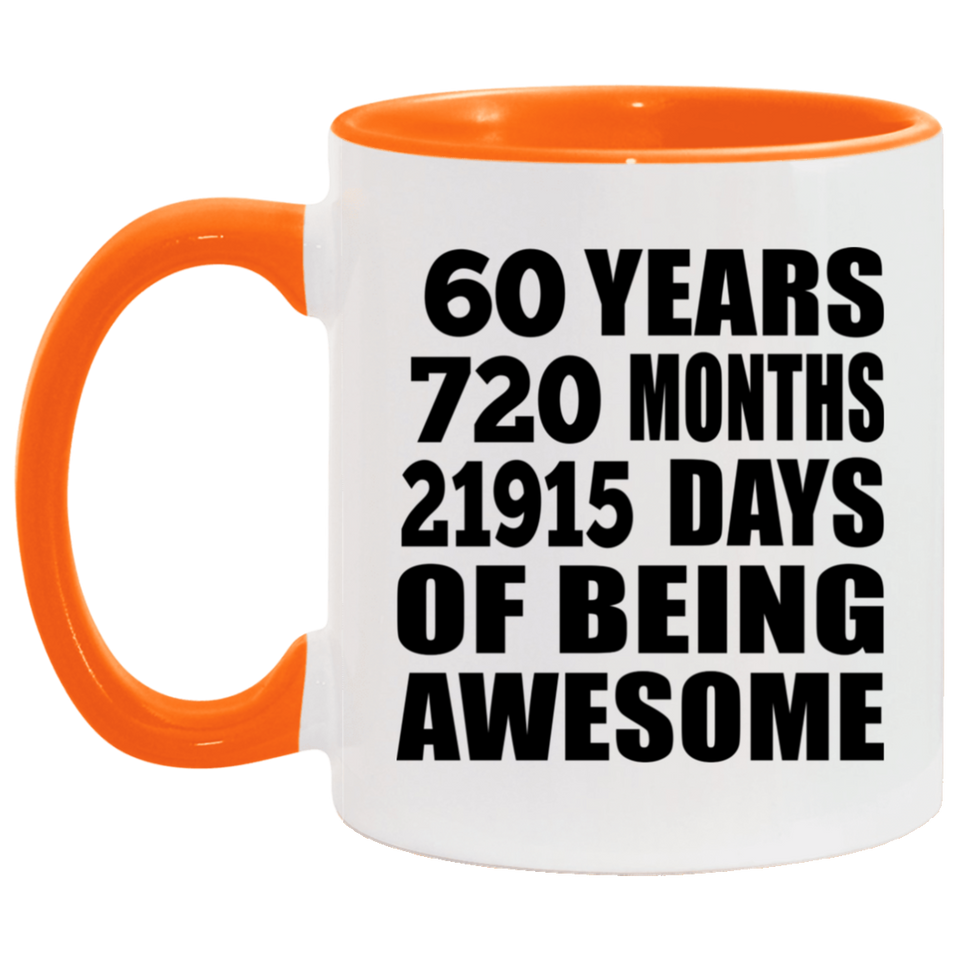 60th Birthday 60 Years 720 Months 21915 Days Of Awesome - 11oz Accent Mug Orange