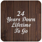 24th Anniversary 24 Years Down Lifetime To Go - Drink Coaster D