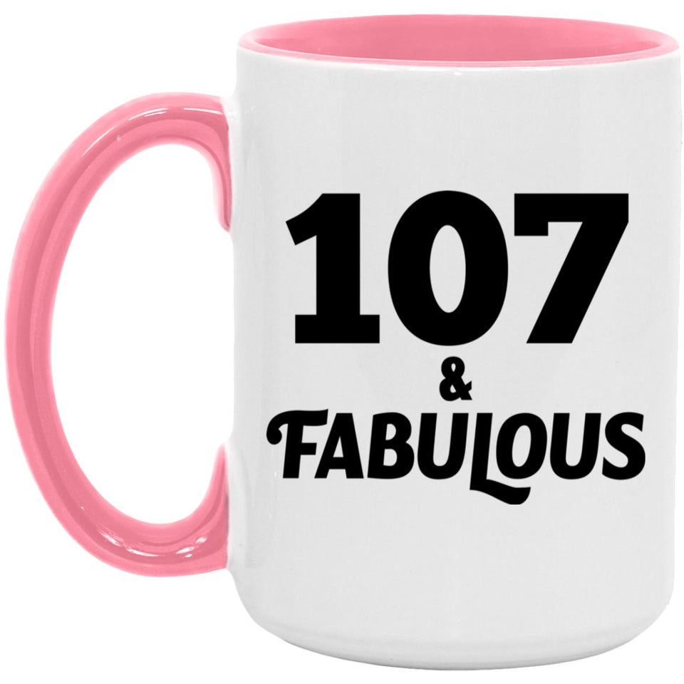 107th Birthday 107 & Fabulous - 15oz Accent Mug Pink