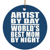 Artist By Day World's Best Mom By Night - Circle Ornament