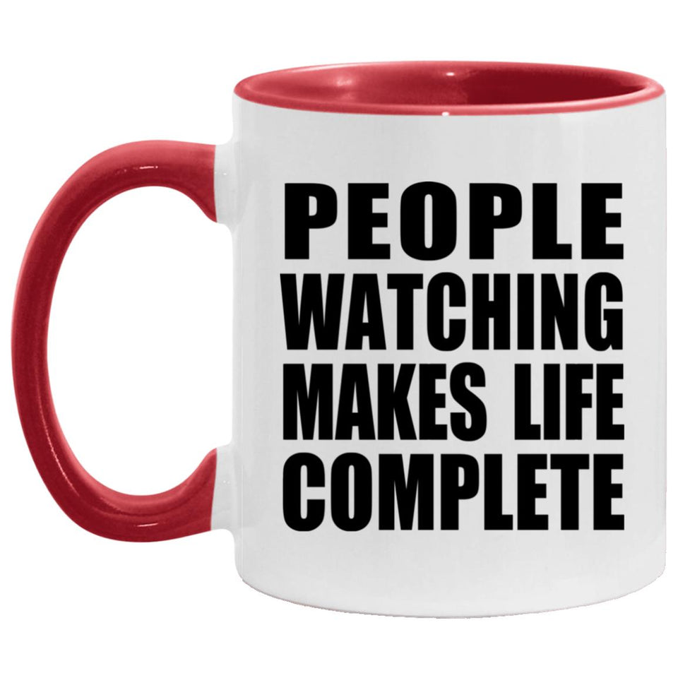 People Watching Makes Life Complete - 11oz Accent Mug Red