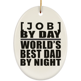 Personalized Gift, [Job] By Day Best Dad By Night - Ceramic Ornament
