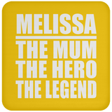 Melissa The Mum The Hero The Legend - Drink Coaster