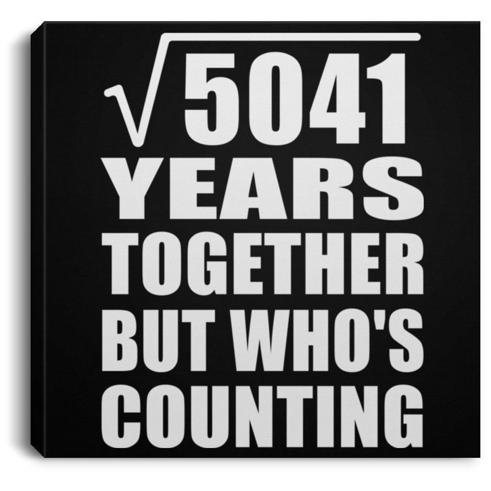 71st Anniversary Square Root of 5041 Years Who's Counting - Canvas Square