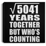 71st Anniversary Square Root of 5041 Years Who's Counting - Canvas Square