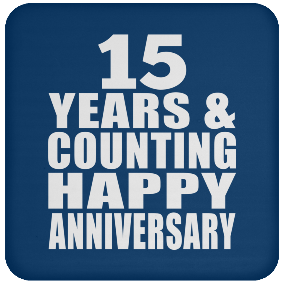 Happy 15th Anniversary 15 Years & Counting - Drink Coaster