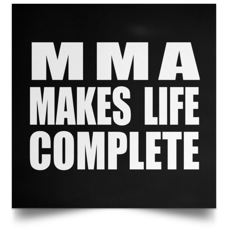 MMA Makes Life Complete - Poster Square