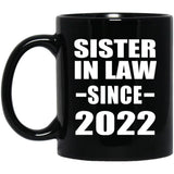 Sister In Law Since 2022 - 11oz Coffee Mug Black