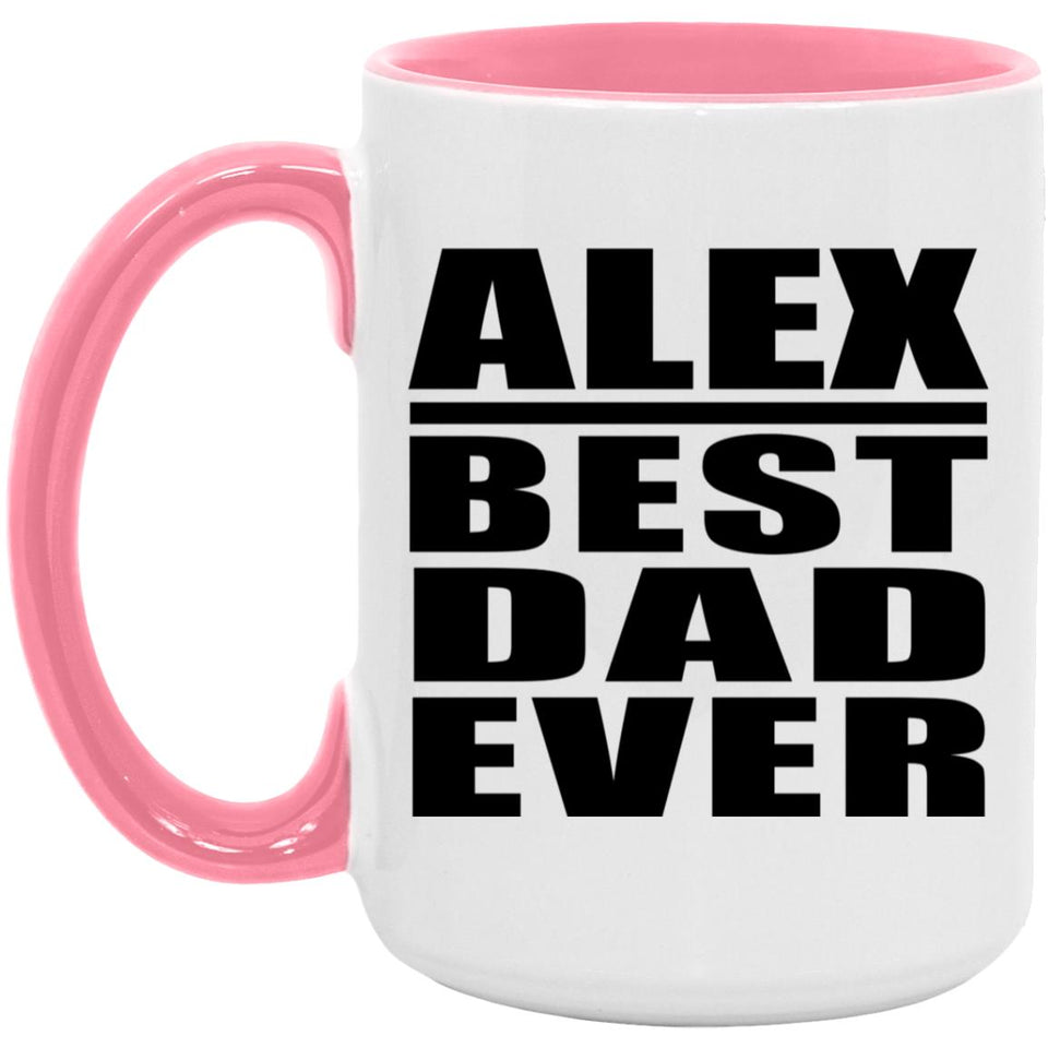 Alex Best Dad Ever - 15oz Accent Mug Pink