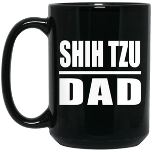 Shih Tzu Dad - 15oz Coffee Mug Black