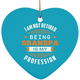 I Am Not Retired, Being Grandpa Is My Profession - Heart Ornament