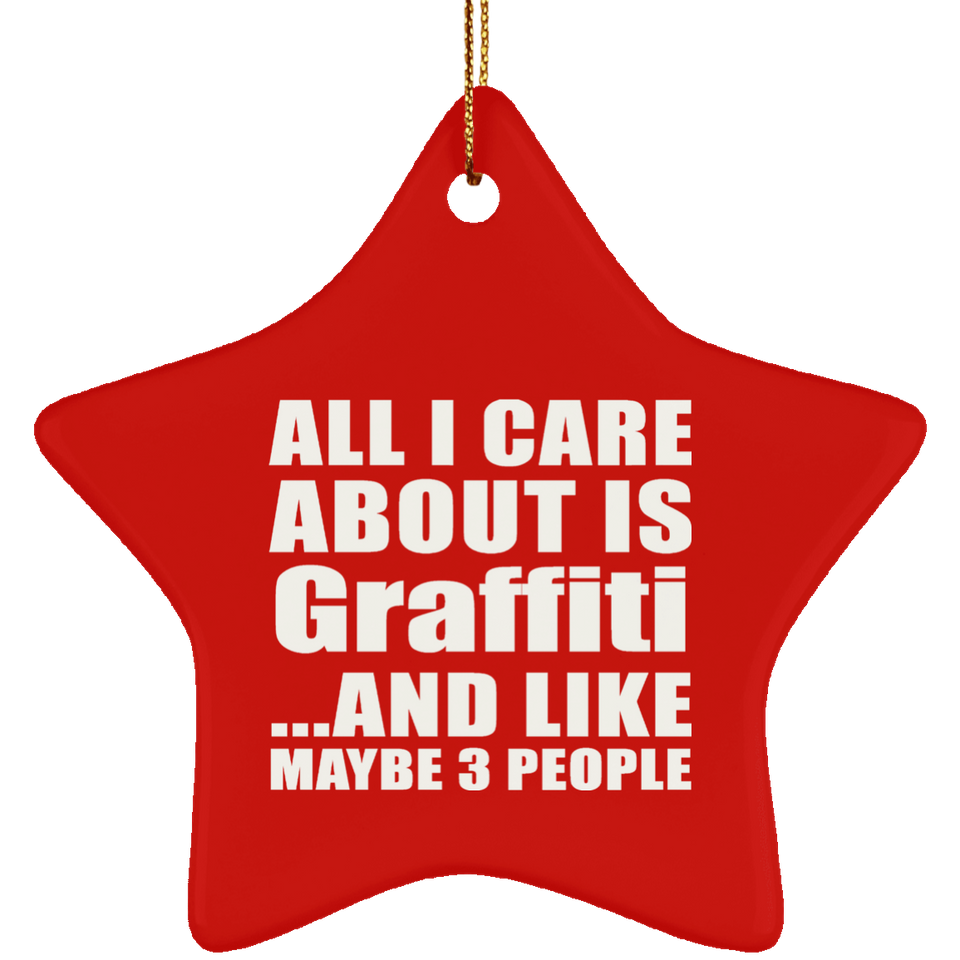All I Care About Is Graffiti - Star Ornament