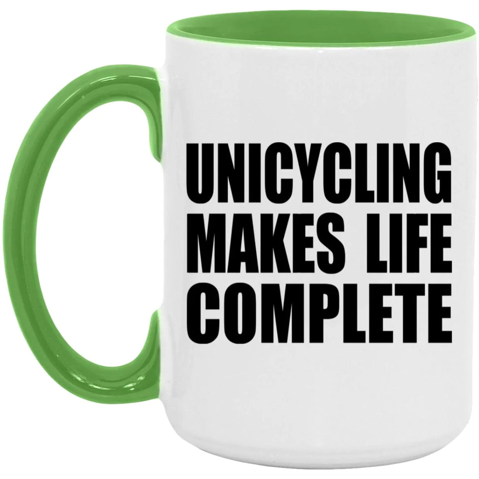 Unicycling Makes Life Complete - 15oz Accent Mug Green