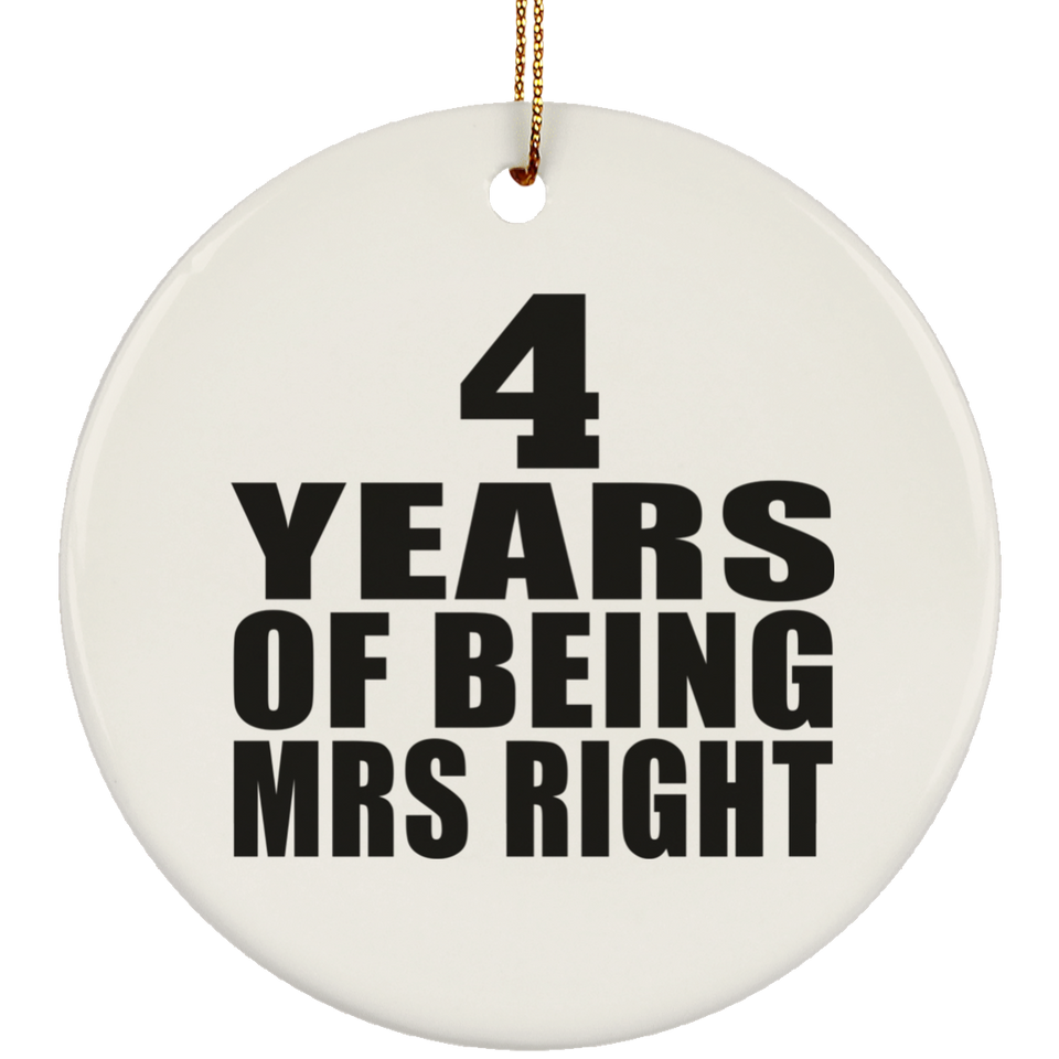 4th Anniversary 4 Years Of Being Mrs Right - Circle Ornament