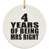 4th Anniversary 4 Years Of Being Mrs Right - Circle Ornament