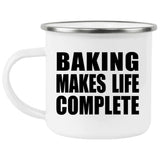 Baking Makes Life Complete - 12oz Camping Mug