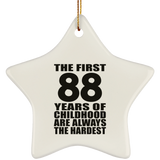 88th Birthday First 88 Years of Childhood Are The Hardest - Star Ornament