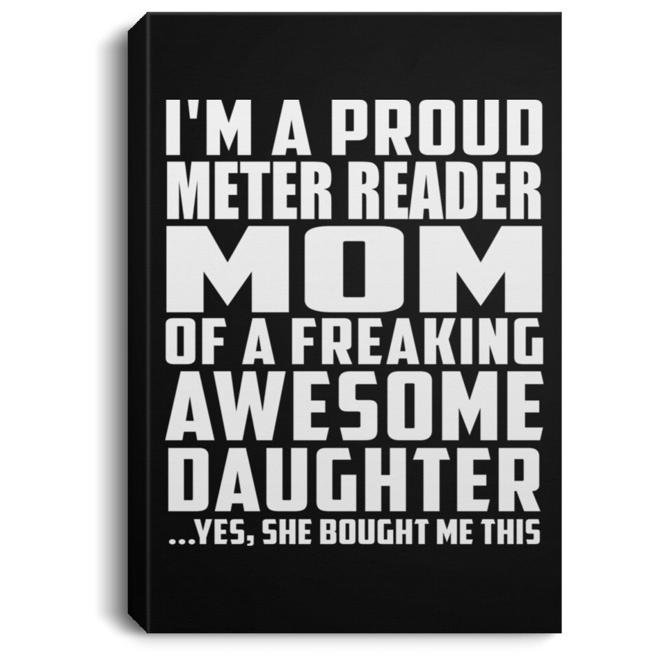 Proud Meter Reader Mom Of Awesome Daughter - Canvas Portrait