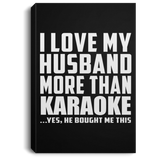 I Love My Husband More Than Karaoke - Canvas Portrait