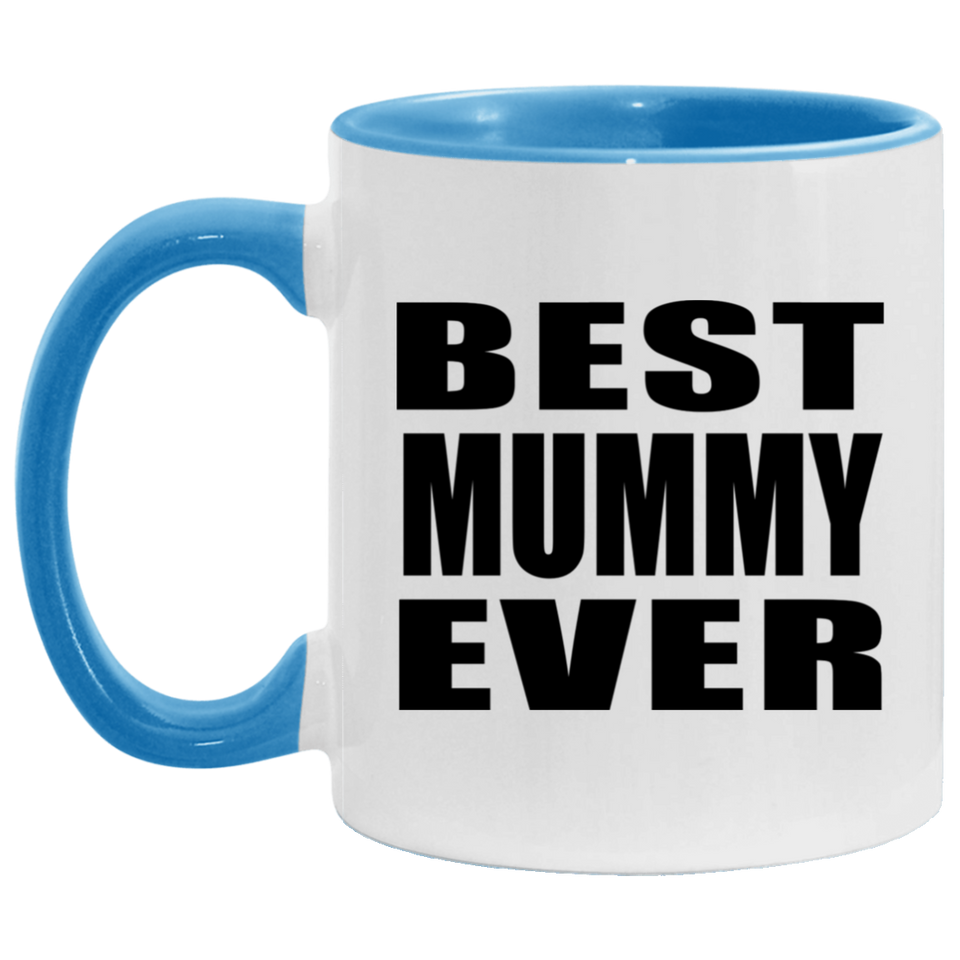 Best Mummy Ever - 11oz Accent Mug Blue