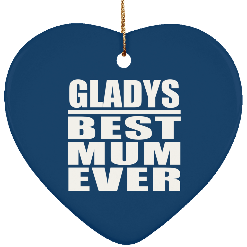 Gladys Best Mum Ever - Heart Ornament