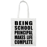 Being School Principal Makes Life Complete - Tote Bag White