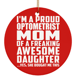 Proud Optometrist Mom Of Awesome Daughter - Circle Ornament
